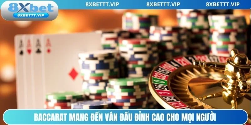 Baccarat 8xbet với ván cược đỉnh cao, cơ hội thắng lớn